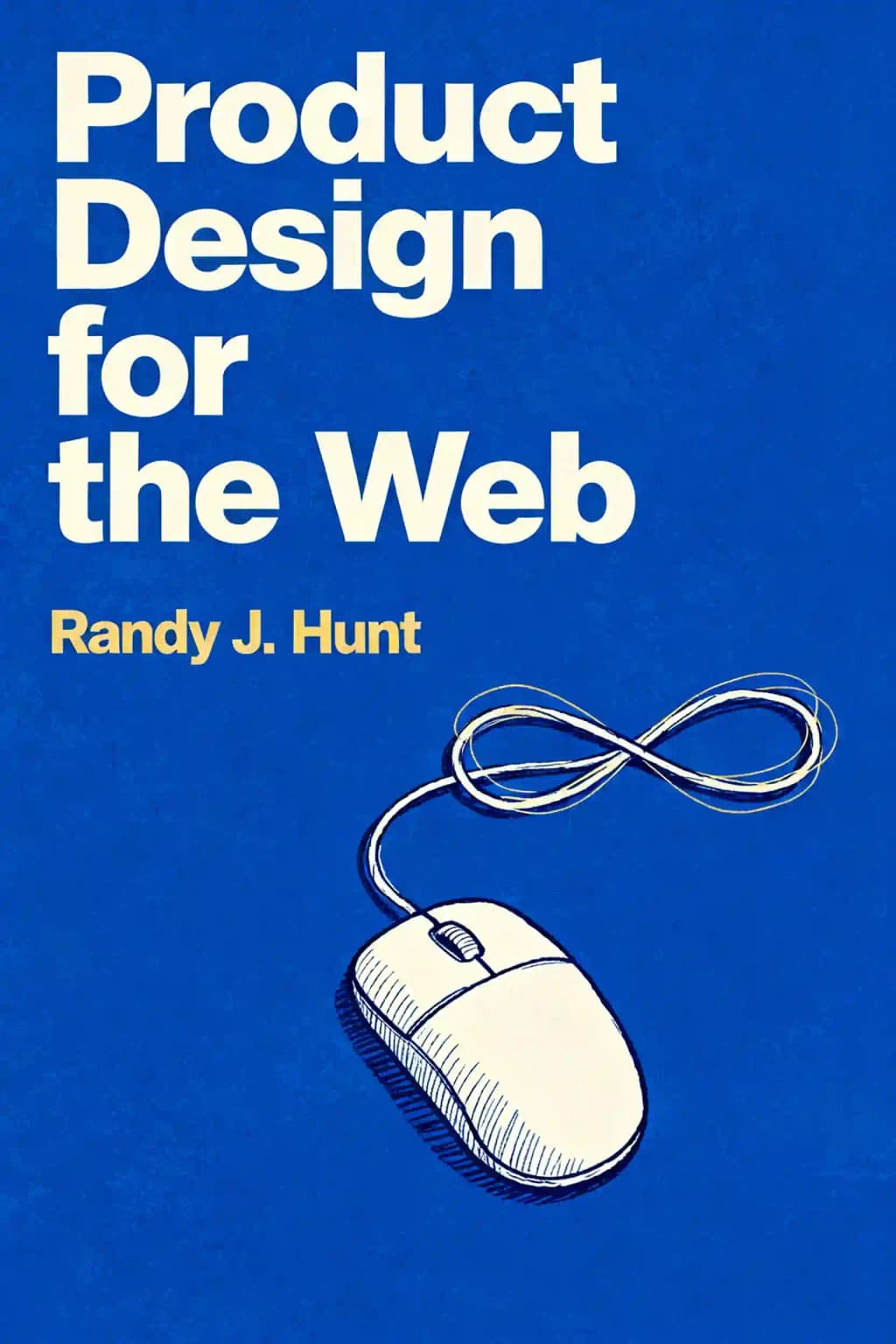 Produktdesign fürs Web: Prinzipien für das Design und die Veröffentlichung von Webprodukten book cover