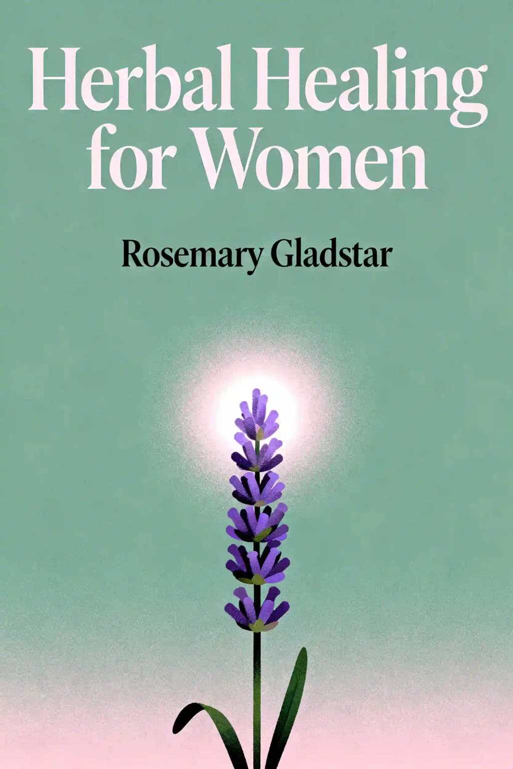 Guida alle erbe medicinali per la donna: rimedi casalinghi semplici per donne di tutte le età book cover