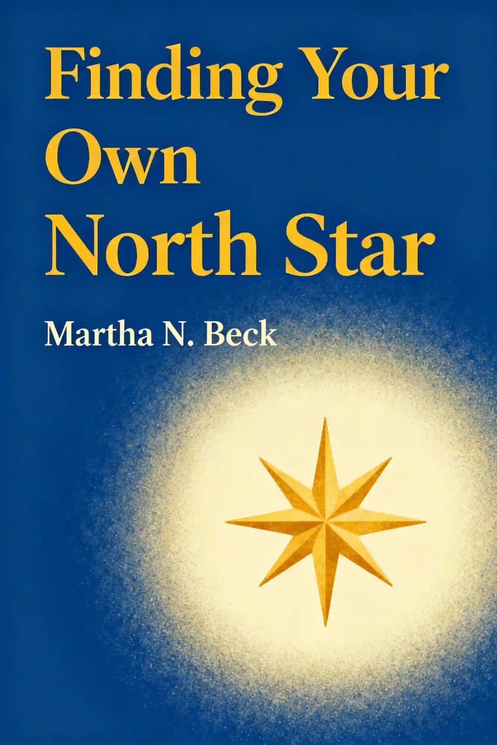Trova la tua stella polare. I consigli per scoprire chi sei davvero e che cosa vuoi dalla vita book cover