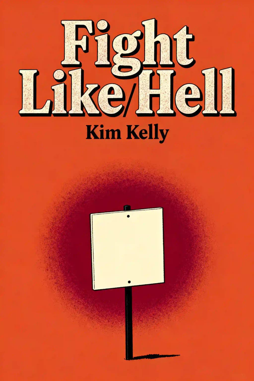 Fight Like Hell: The Untold History of American Labor book cover