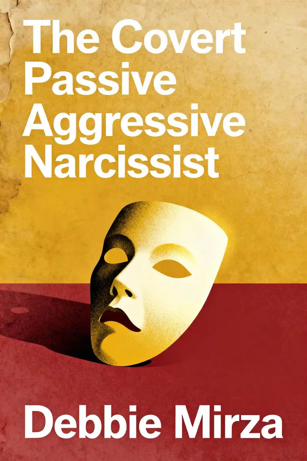 Il narcisista passivo-aggressivo sotto copertura: Riconoscere i Tratti e Trovare la Guarigione Dopo l'Abuso Emotivo e Psicologico Nascosto book cover