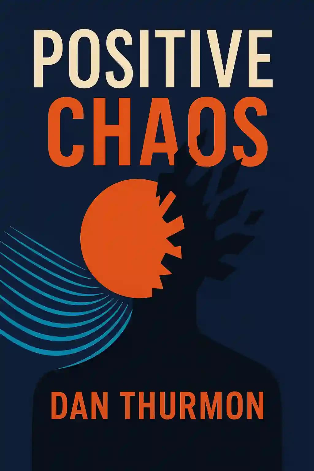 Positive Chaos: Transform Crisis into Clarity and Advantage book cover
