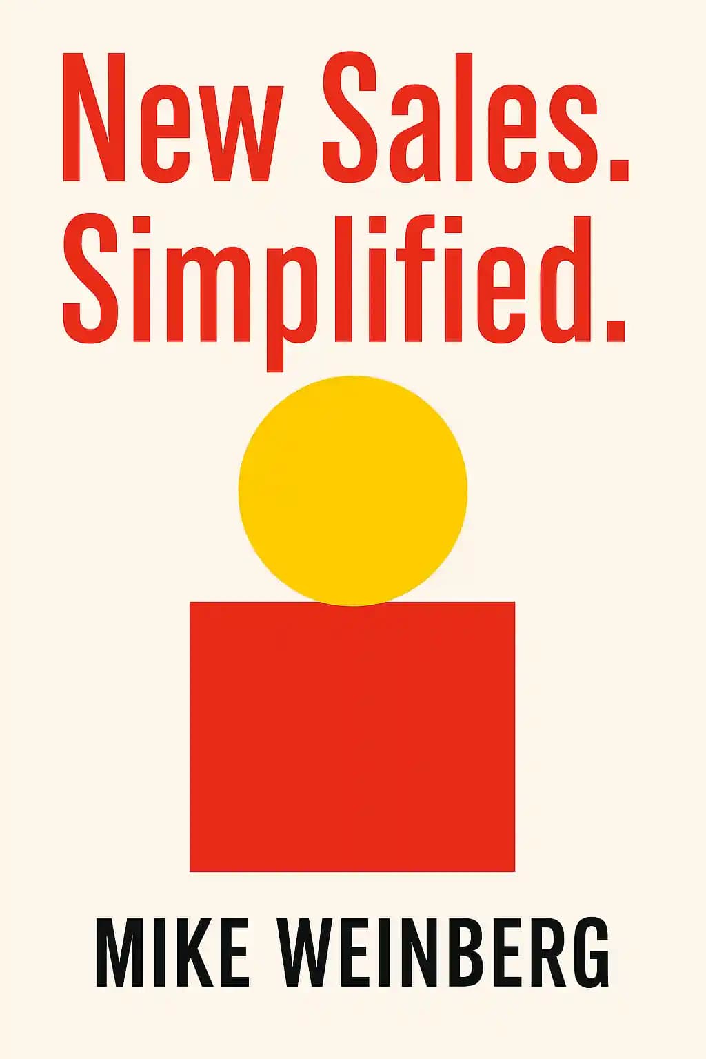 New Sales. Simplified.: The Essential Handbook for Prospecting and New Business Development book cover