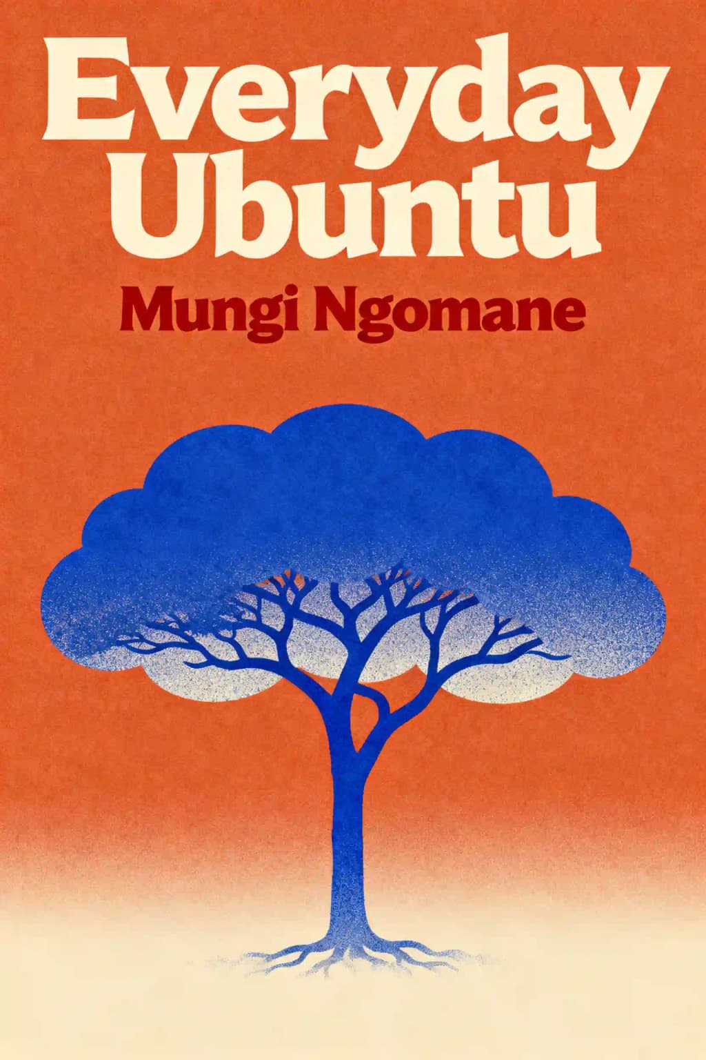 Everyday Ubuntu: Living Better Together, the African Way book cover