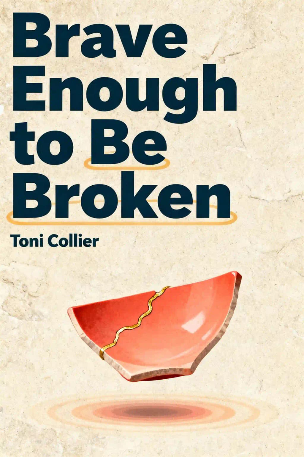 Mut zum Zerbruch: Wie Sie Ihren Schmerz annehmen und Hoffnung sowie Heilung finden book cover