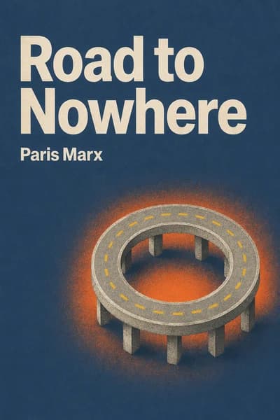 Road to Nowhere: What Silicon Valley Gets Wrong about the Future of Transportation book cover