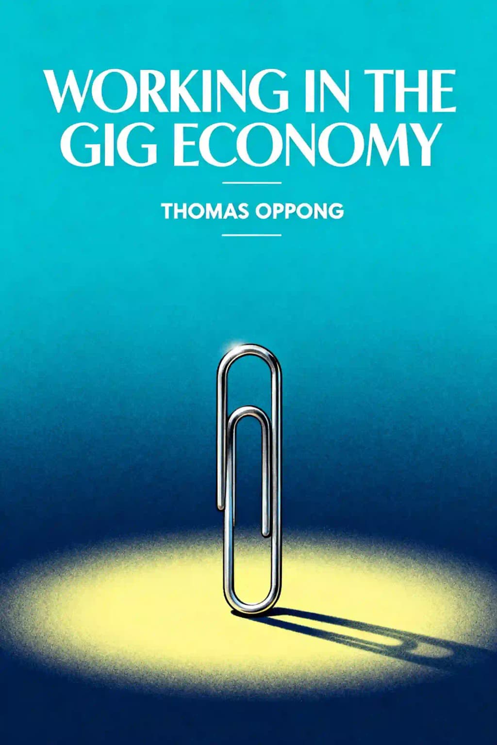 Working in the Gig Economy: How to Thrive and Succeed When You Choose to Work for Yourself book cover