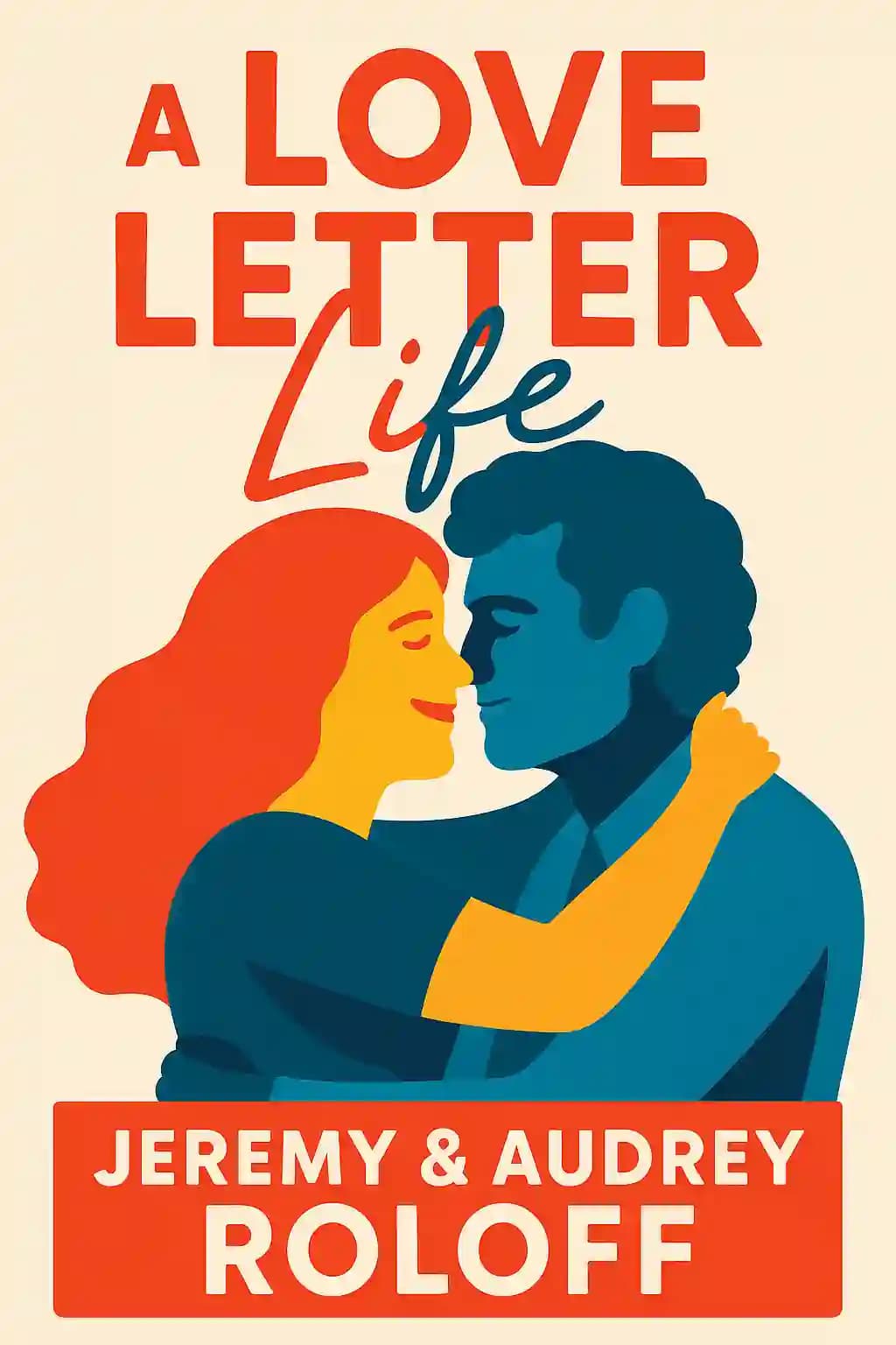 Una vita come una lettera d'amore: Persegui con Creatività. Incontra con Intenzione. Ama con Fedeltà book cover