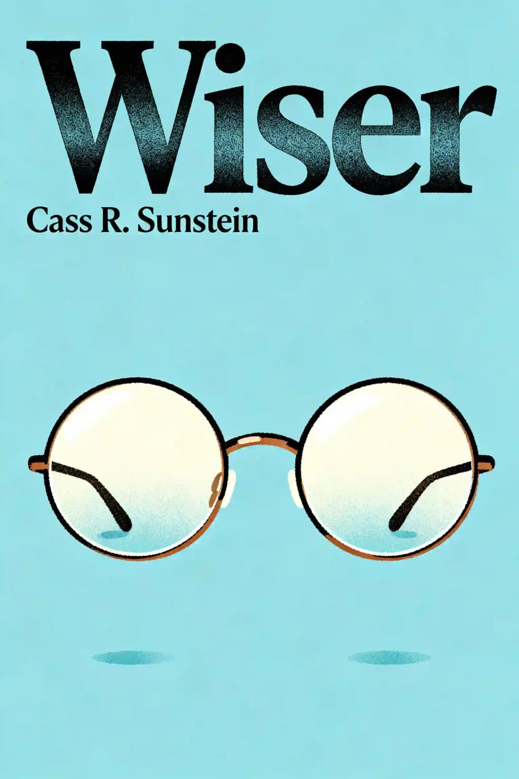 Wiser: getting beyond groupthink to make groups smarter book cover