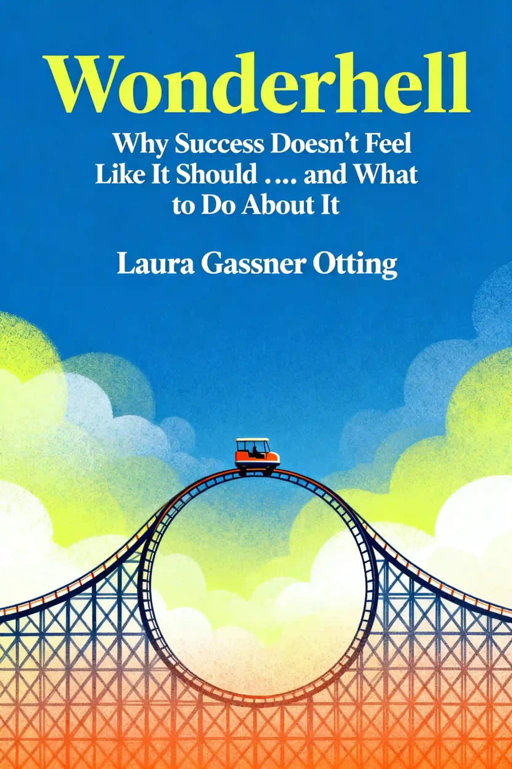 Wonderhell: Why Success Doesn't Feel Like It Should . . . and What to Do About It book cover