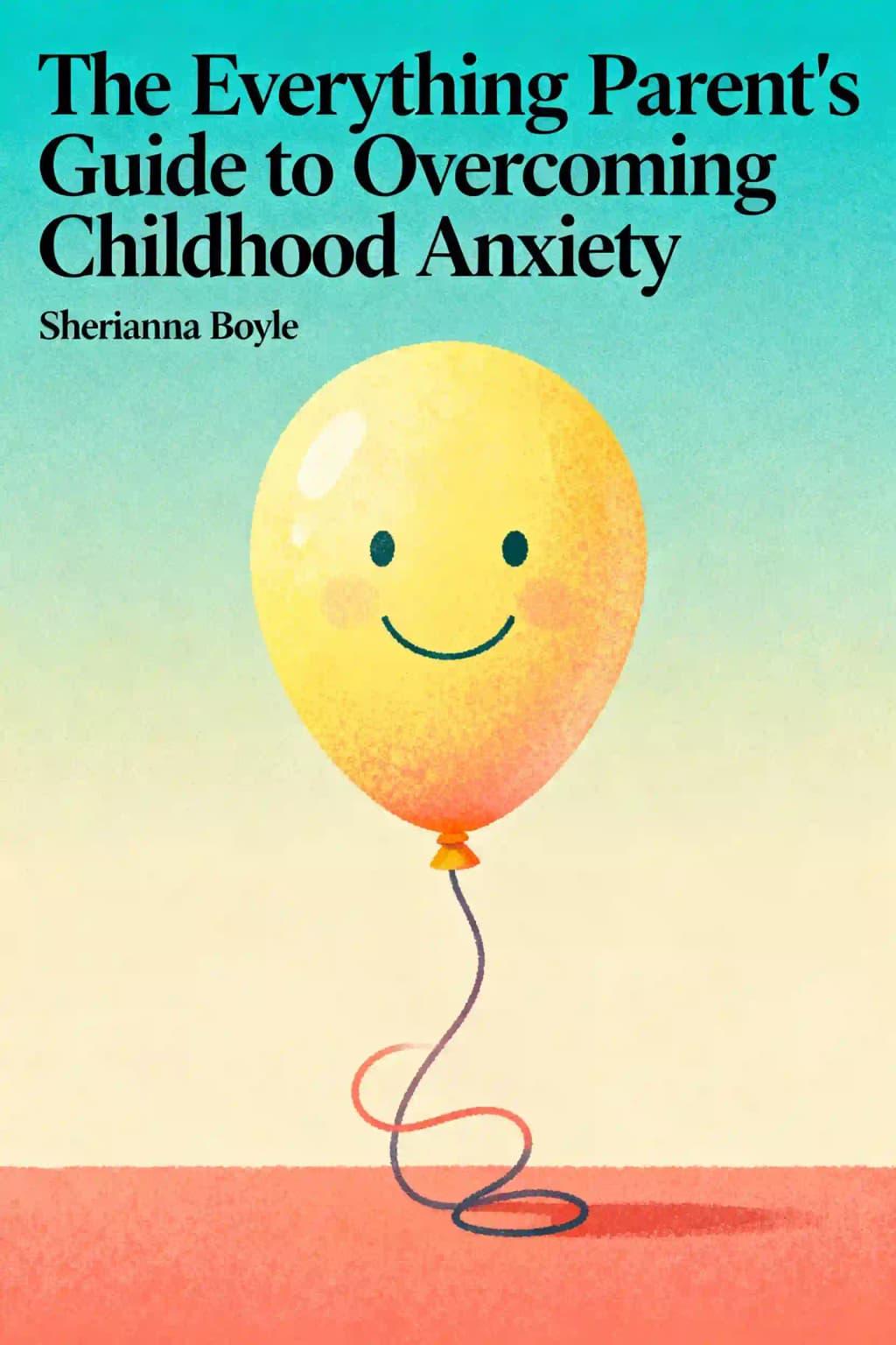 Vaincre l'anxiété chez l'enfant : Le guide complet pour les parents: des conseils professionnels pour aider votre enfant à se sentir confiant, résilient et en sécurité book cover