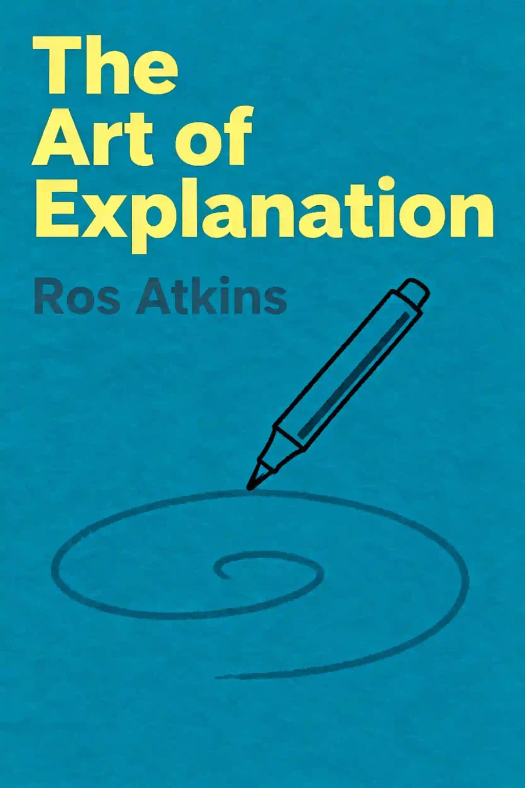 The Art of Explanation: How to Communicate with Clarity and Confidence book cover