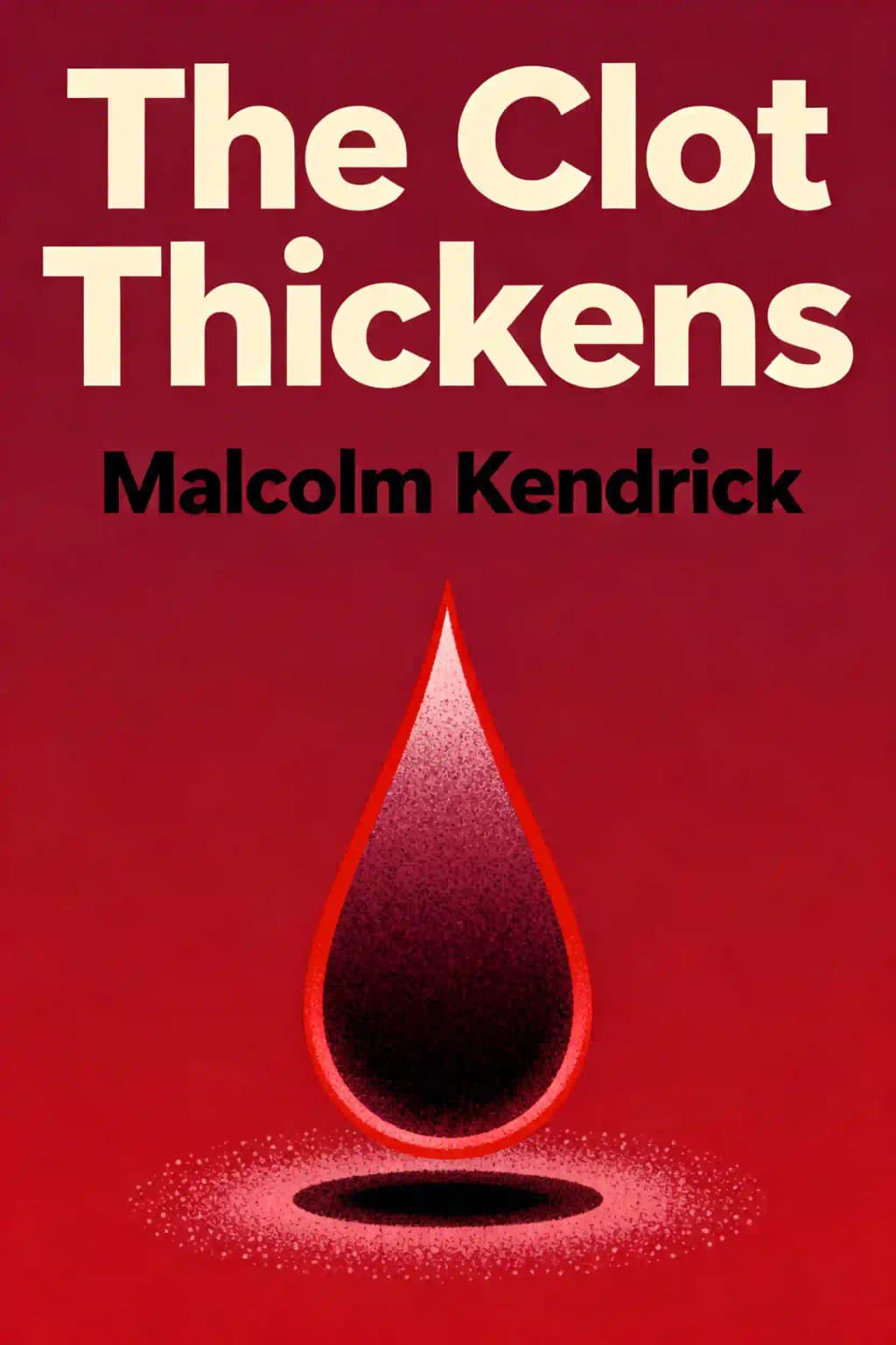 The Clot Thickens: The Enduring Mystery of Heart Disease book cover