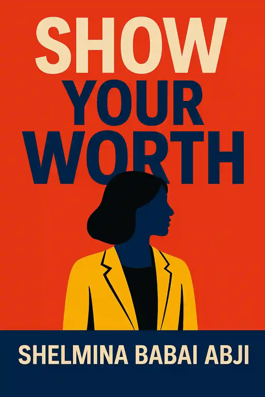 Show Your Worth: A Strategic Guide to Being Recognized, Rewarded, and Promoted book cover
