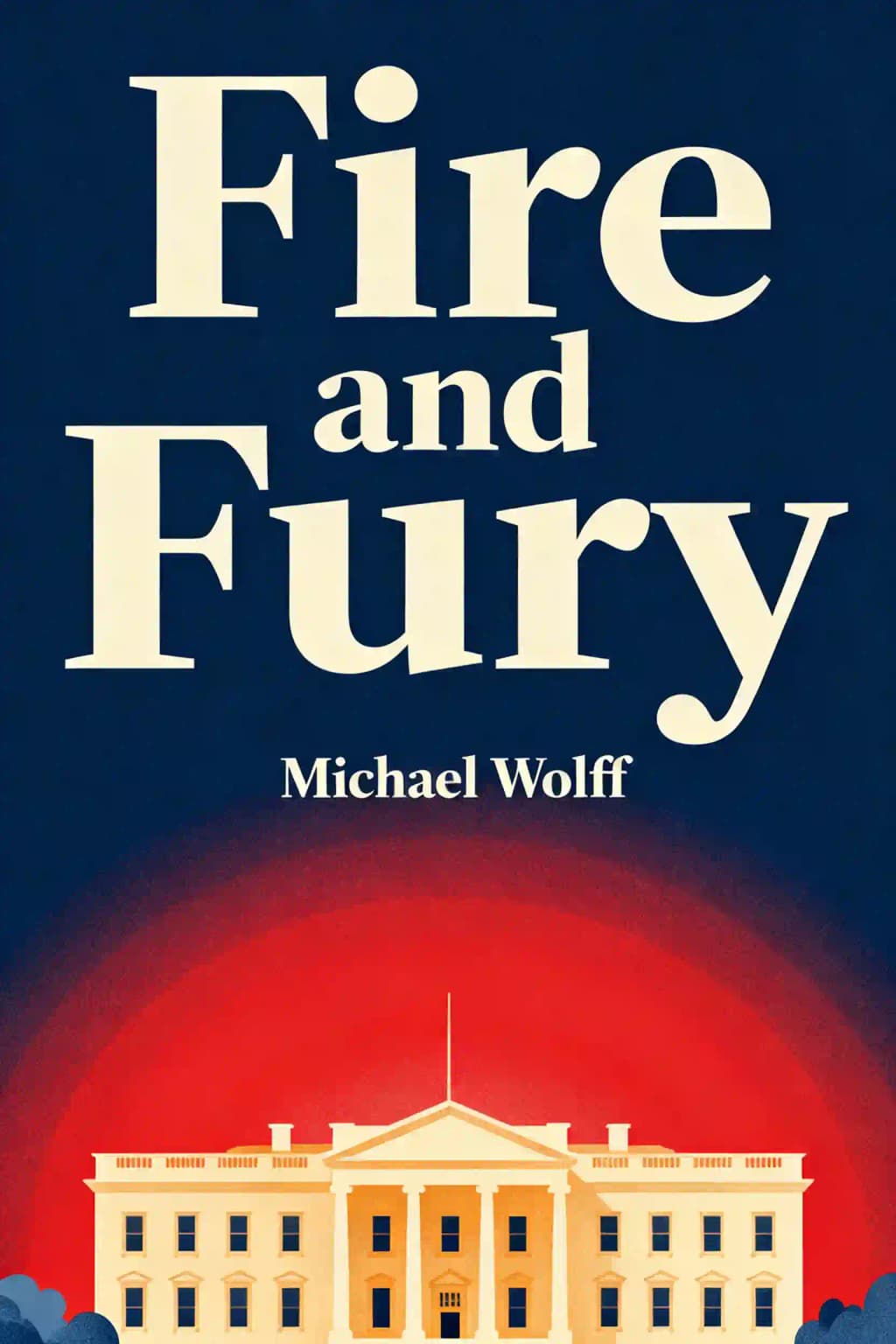 Feuer und Zorn: Im Weißen Haus von Donald Trump: Im Inneren des Trump-Weißen-Hauses book cover