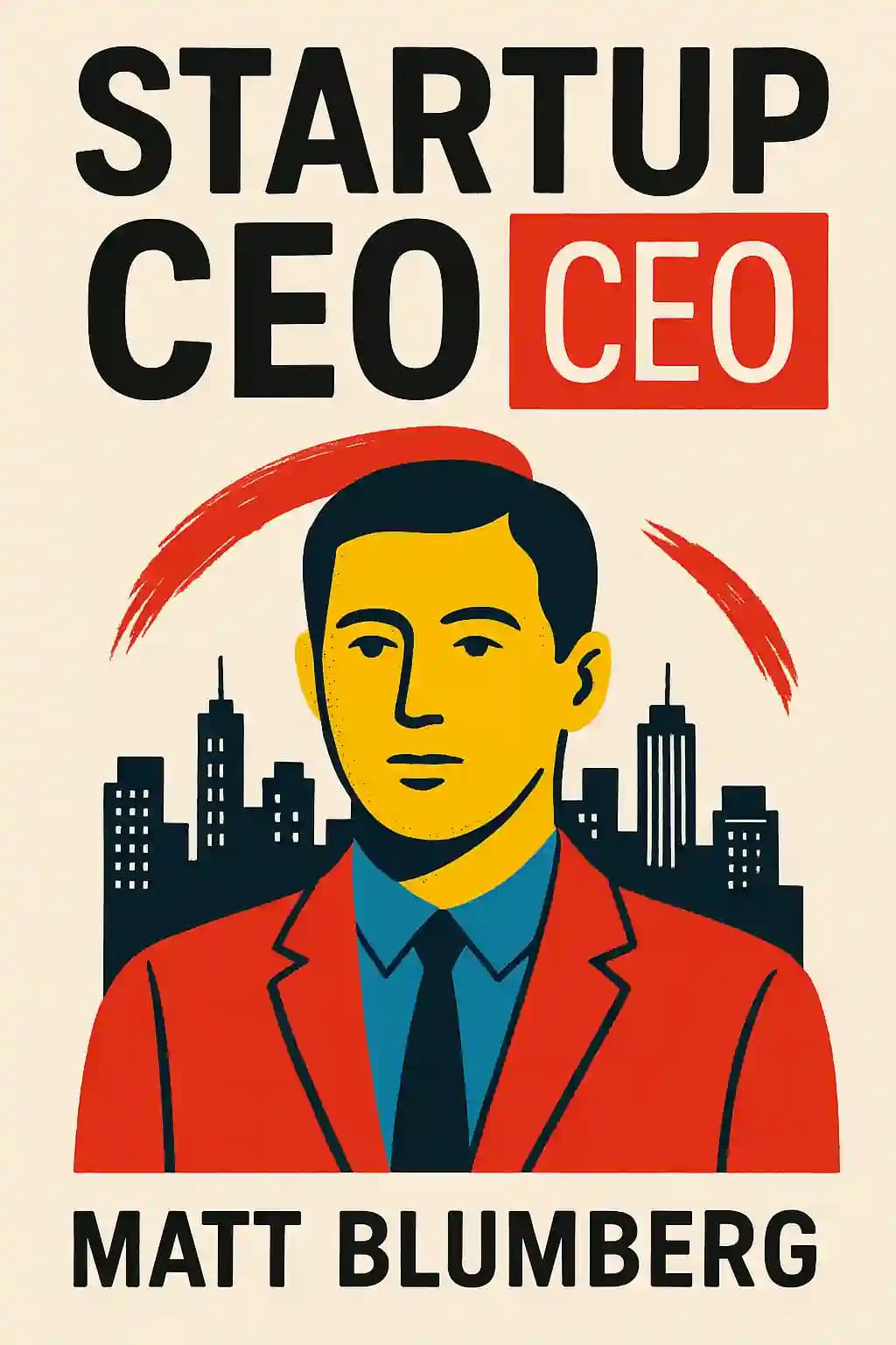 Startup CEO: Um guia de sobrevivência para empreendedores de alto crescimento: Um Guia de Campo para Escalar seu Negócio book cover