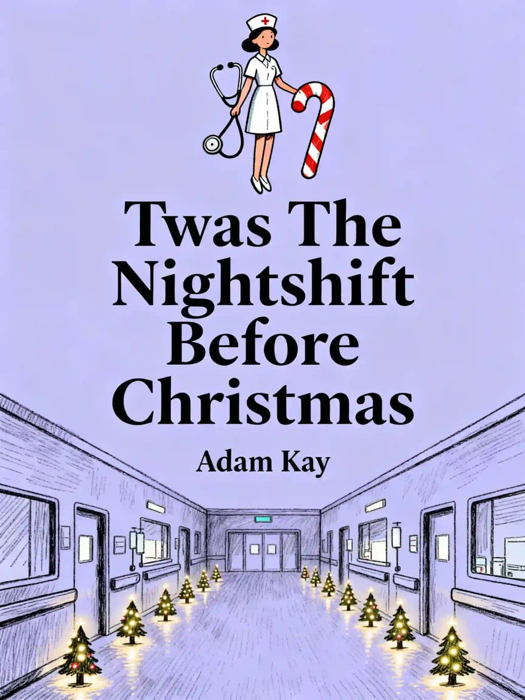 Twas The Nightshift Before Christmas: Festive Diaries from the Creator of This Is Going to Hurt book cover