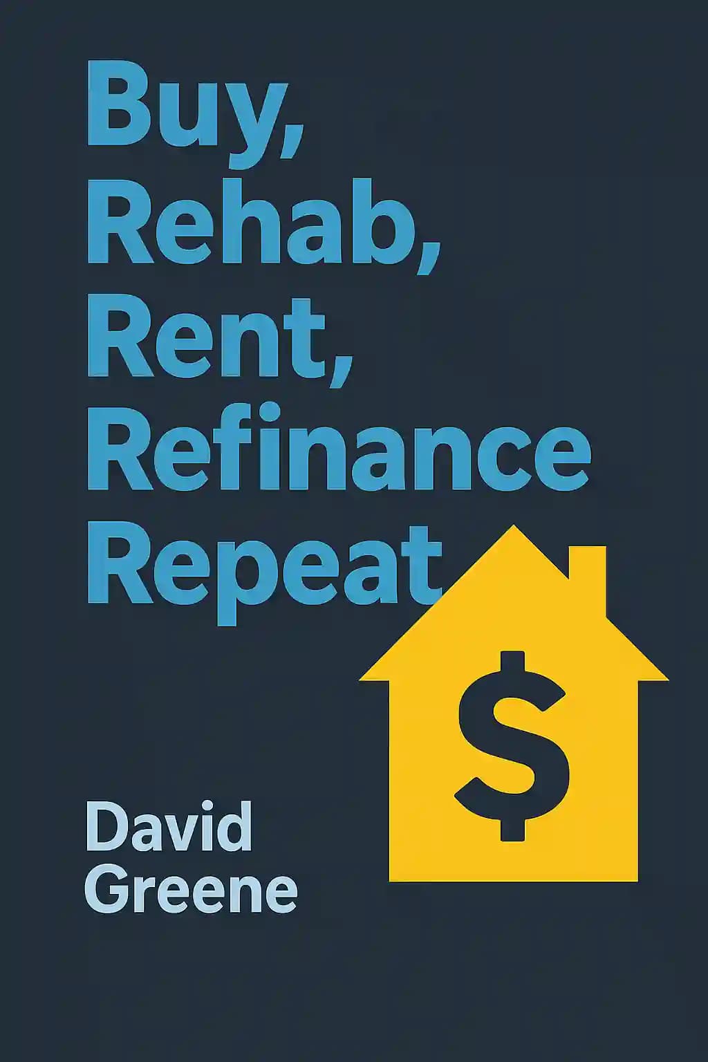 Buy, Rehab, Rent, Refinance, Repeat book cover