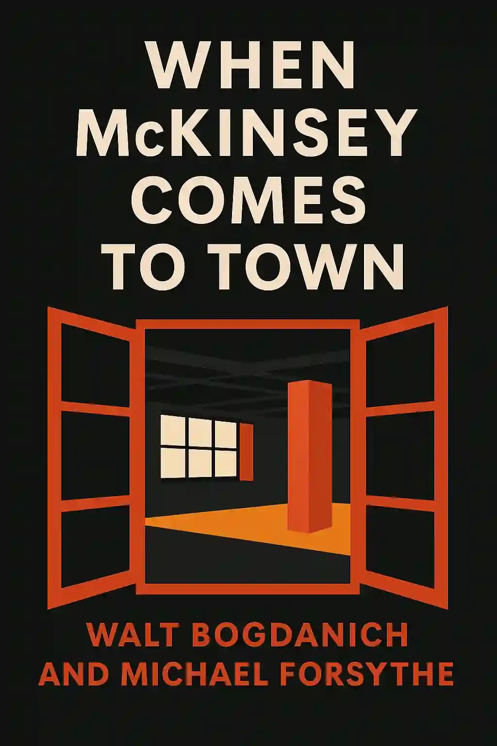 Mckinsey : Pour le meilleur et surtout pour le pire: L'influence cachée de la société de conseil la plus puissante au monde book cover