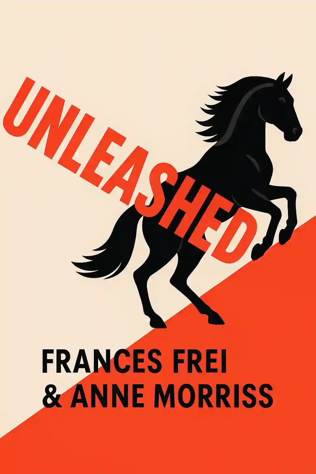 Unleashed: How Bold Leaders Build Trust, Champion Difference, and Accelerate Action book cover