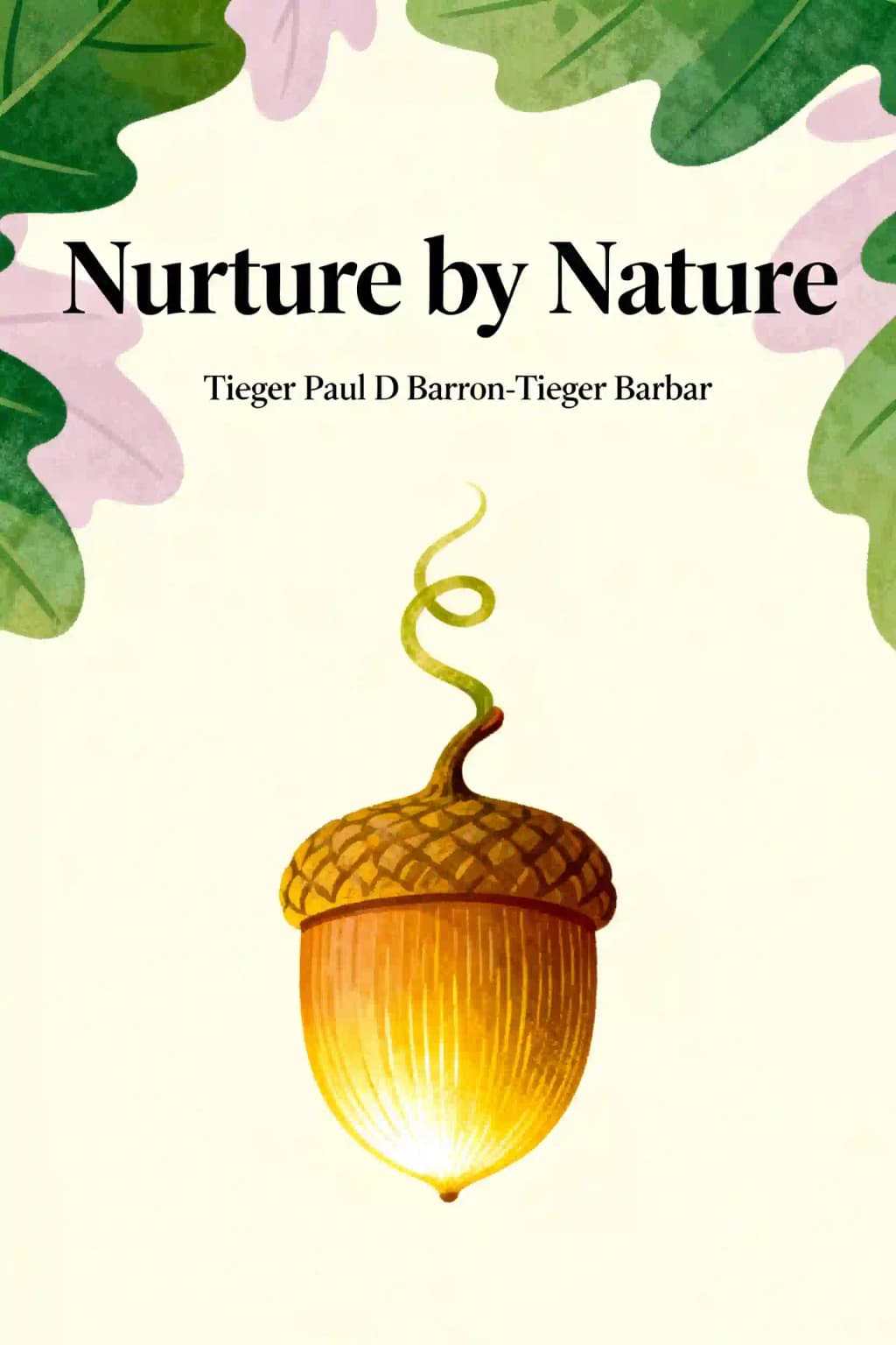 Nurture by Nature: Understand Your Child's Personality Type--And Help Them Become Who They're Meant to Be book cover