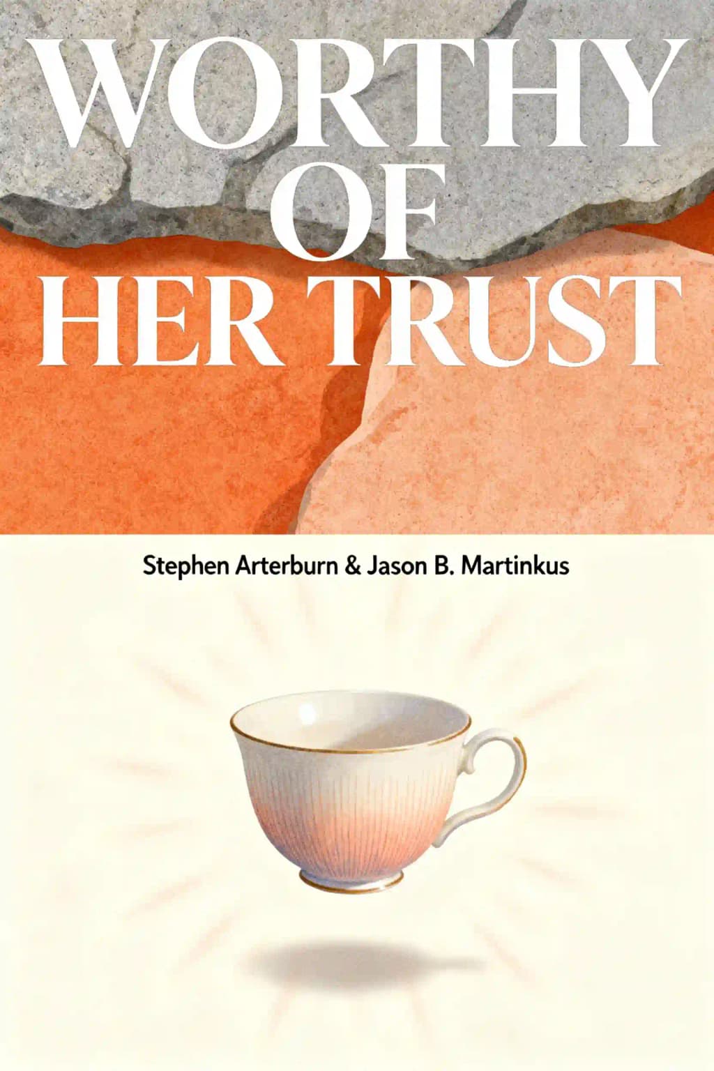 Worthy of Her Trust: What You Need to Do to Rebuild Sexual Integrity and Win Her Back book cover