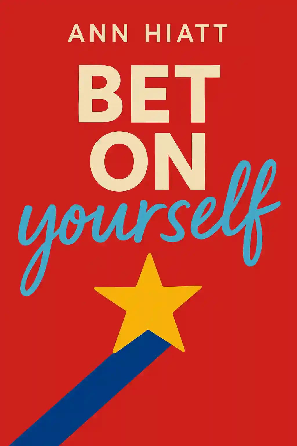 Bet on Yourself: Recognize, Own, and Implement Breakthrough Opportunities book cover