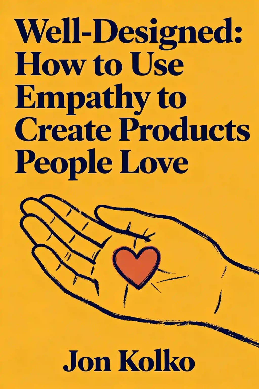 Well-Designed: How to Use Empathy to Create Products People Love book cover