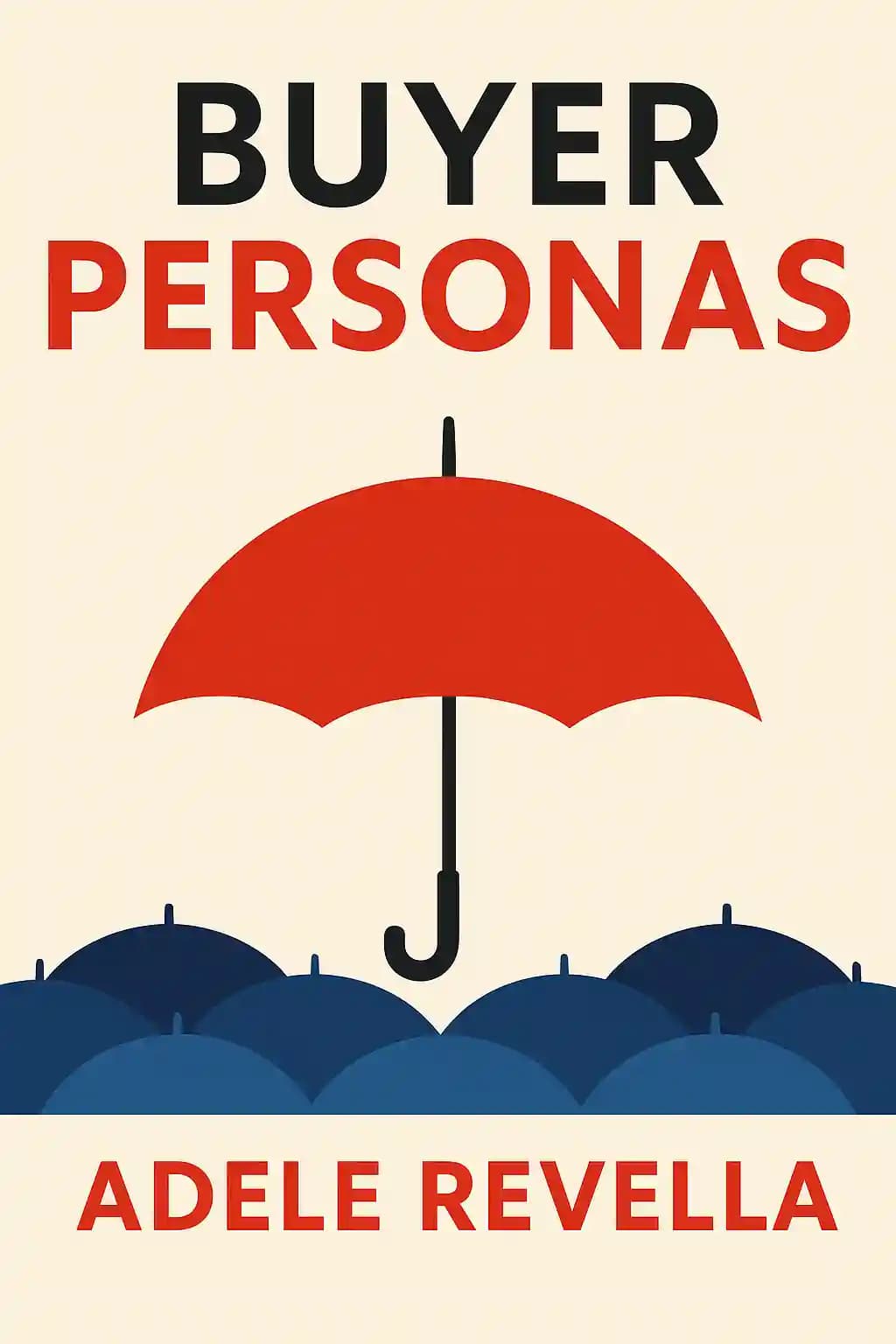 Buyer Personas: Wie Sie Einblicke in die Erwartungen Ihrer Kunden gewinnen, Ihre Marketingstrategien darauf ausrichten und mehr Aufträge gewinnen book cover