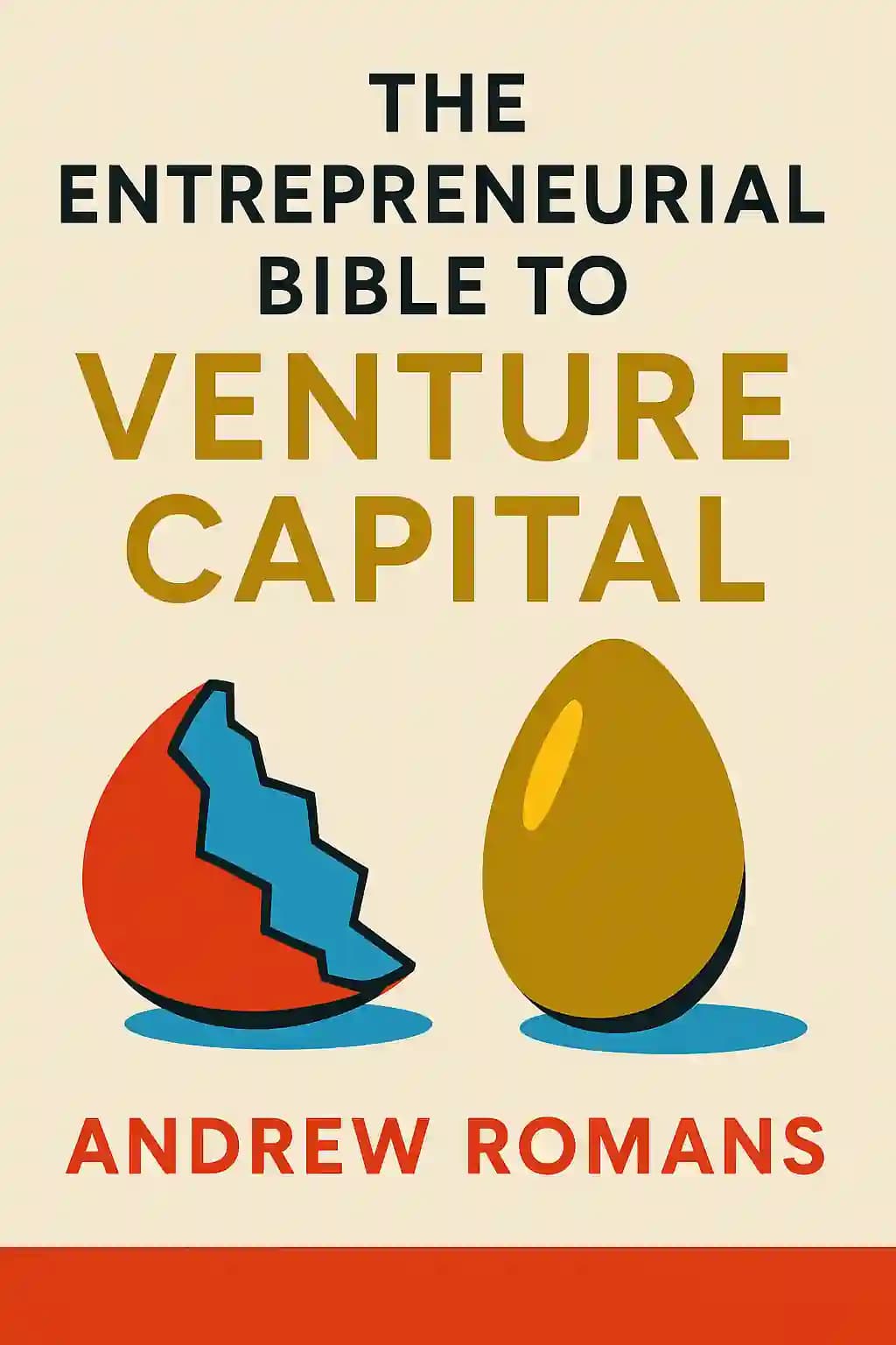 Entrepreneurial Bible to Venture Capital (PB) book cover