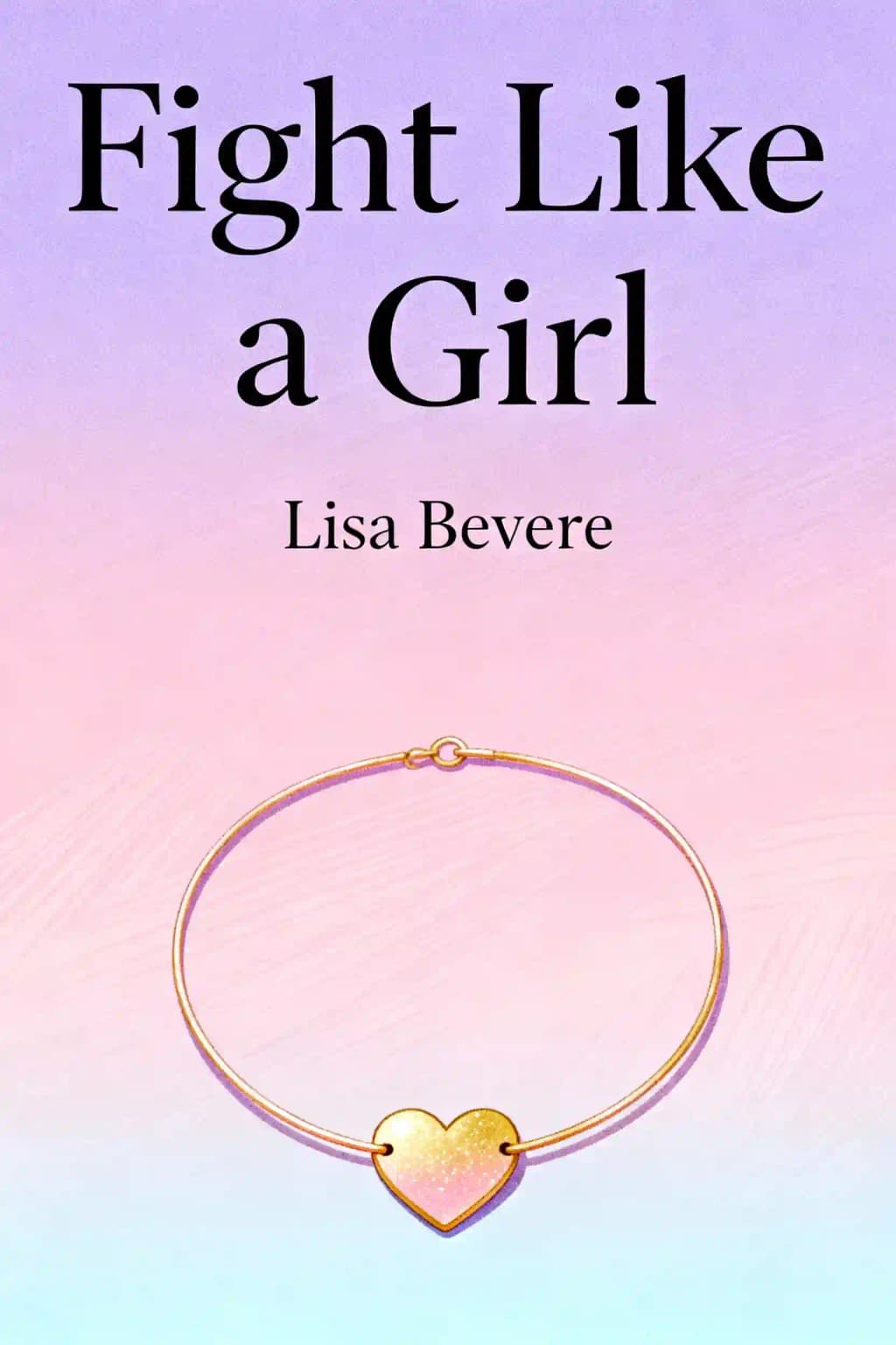 Fight Like a Girl: The Power of Being a Woman book cover