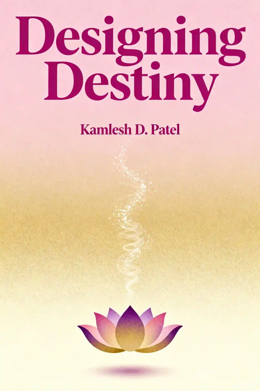 Designing Destiny: Heartfulness Practices to Find Your Purpose and Fulfill Your Potential book cover