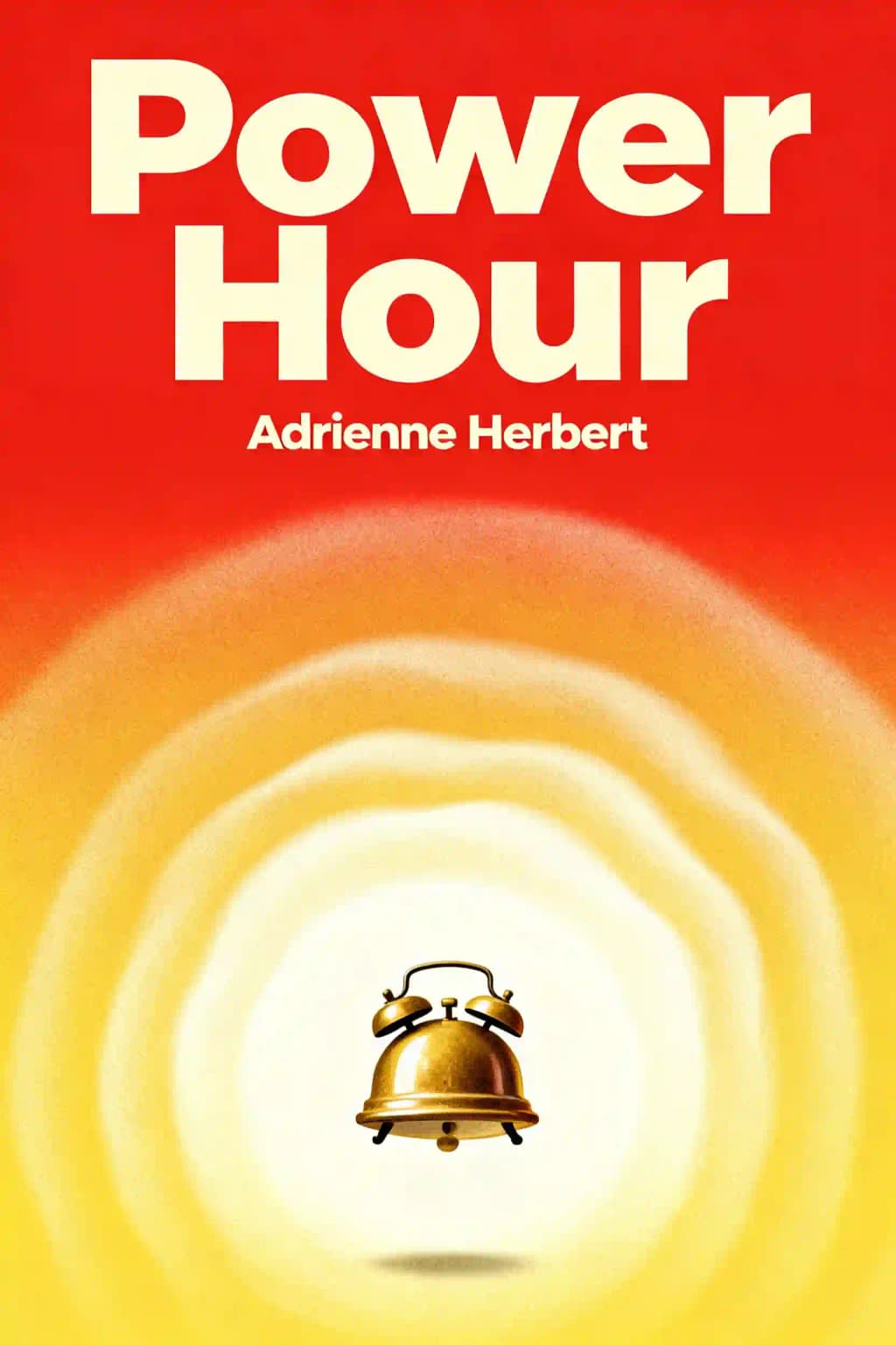 Die Power-Hour: Wie Sie sich auf Ihre Ziele konzentrieren und ein Leben erschaffen, das Sie lieben book cover
