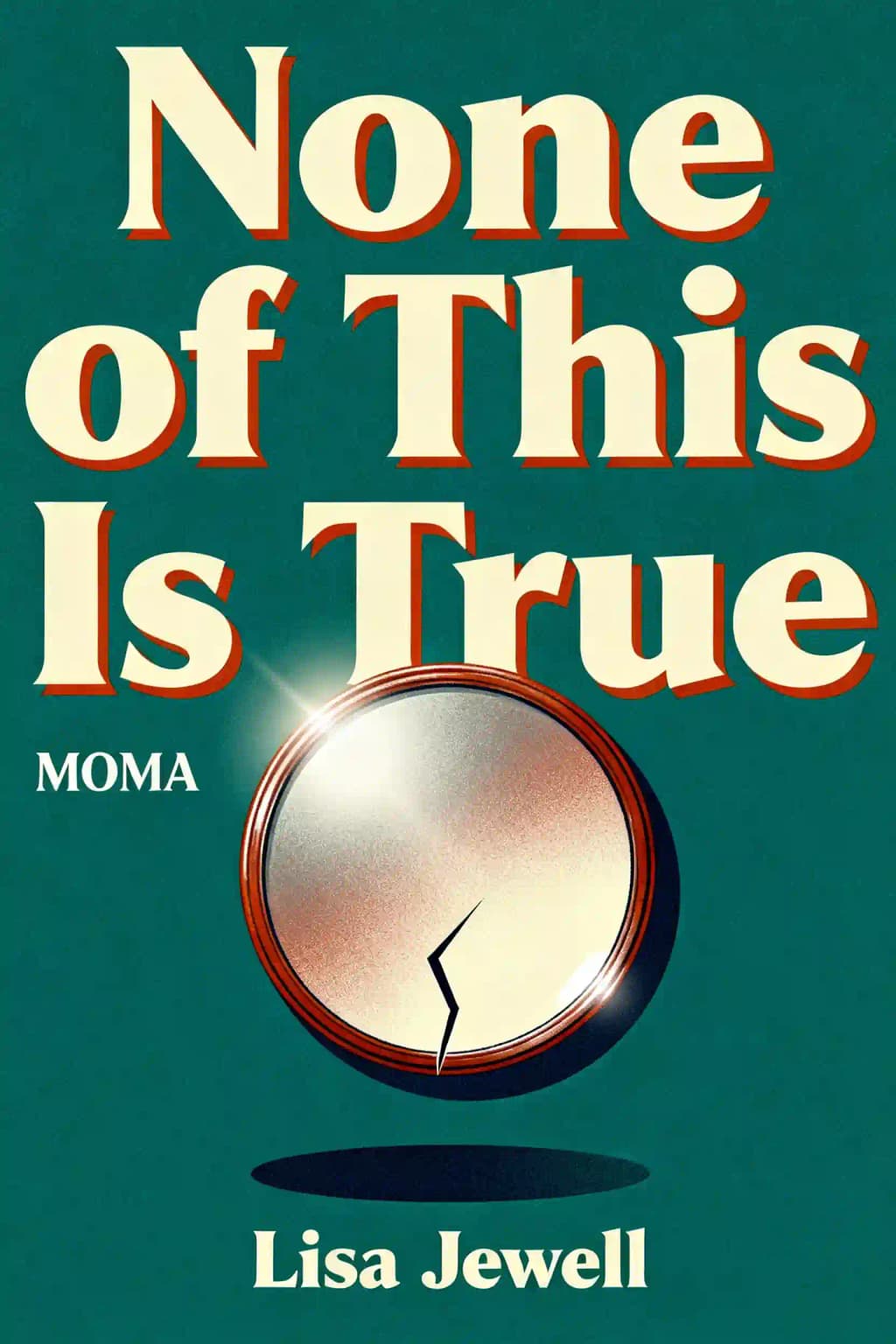 None of This Is True: A Novel book cover
