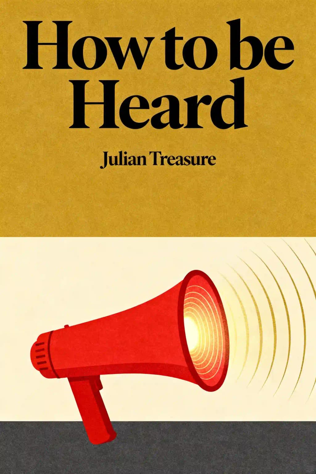 How to Be Heard: Secrets for Powerful Speaking and Listening book cover