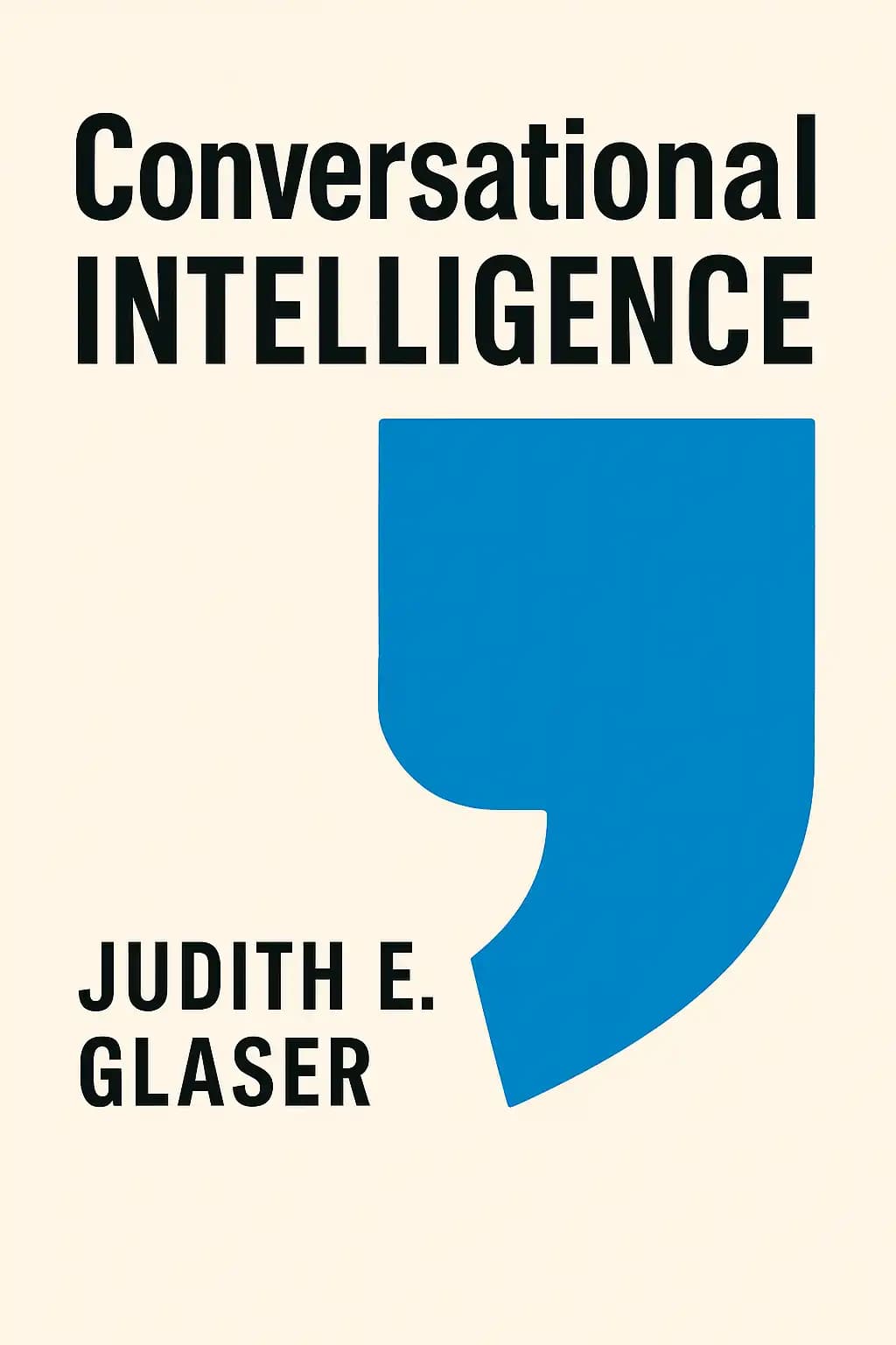 L'intelligence conversationnelle: Comment les grands leaders instaurent la confiance et obtiennent des résultats extraordinaires book cover