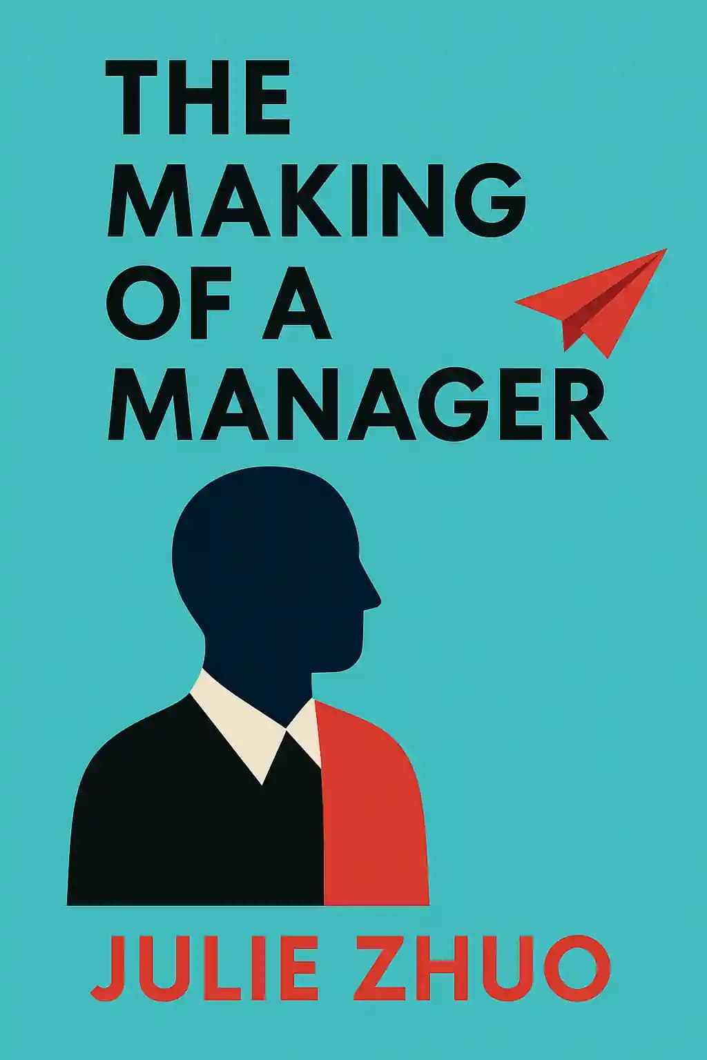 The Making of a Manager: What to Do When Everyone Looks to You book cover