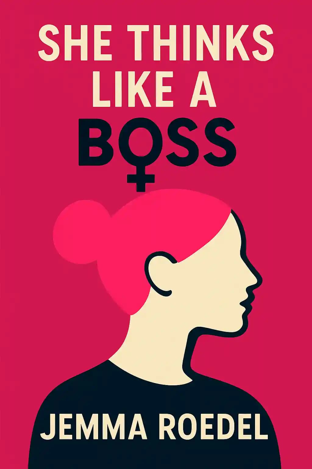 She Thinks Like a Boss : Leadership: 9 Essential Skills for New Female Leaders in Business and the Workplace. How to Influence Teams Effectively and Combat Imposter Syndrome book cover