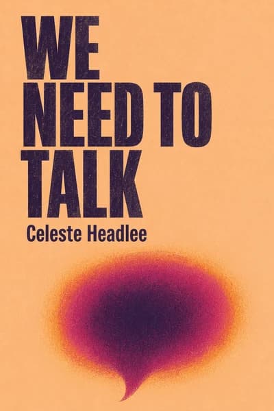 We Need to Talk: 10 Rules for Speaking Less, Listening More, and Discovering What You've Been Missing in Every Conversation book cover