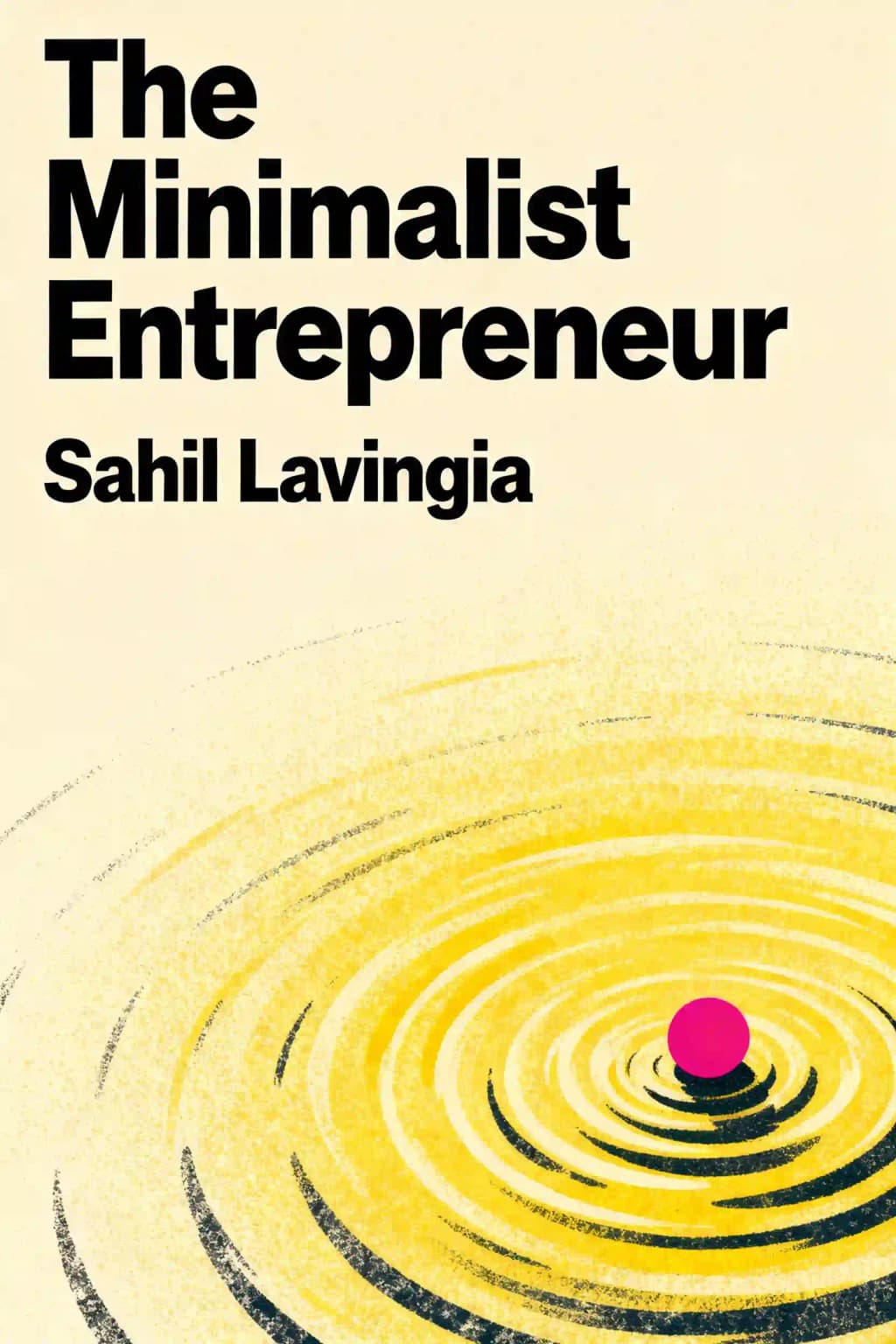 The Minimalist Entrepreneur: How Great Founders Do More with Less book cover