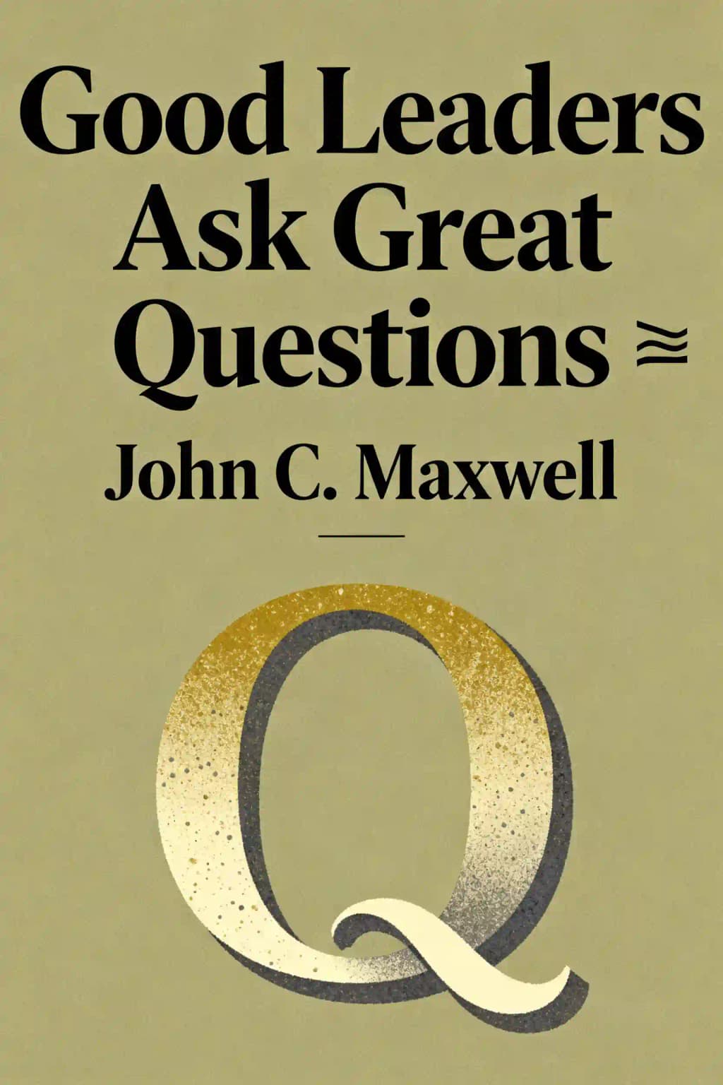 Good Leaders Ask Great Questions: Your Foundation for Successful Leadership book cover