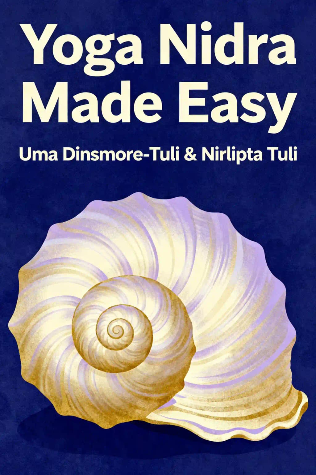 Le Yoga Nidra facile: Pratiques de Relaxation Profonde pour Améliorer le Sommeil, Soulager le Stress et Stimuler l'Énergie et la Créativité book cover