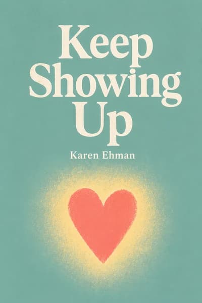 Keep Showing Up: How to Stay Engaged When You Want to Walk Away book cover