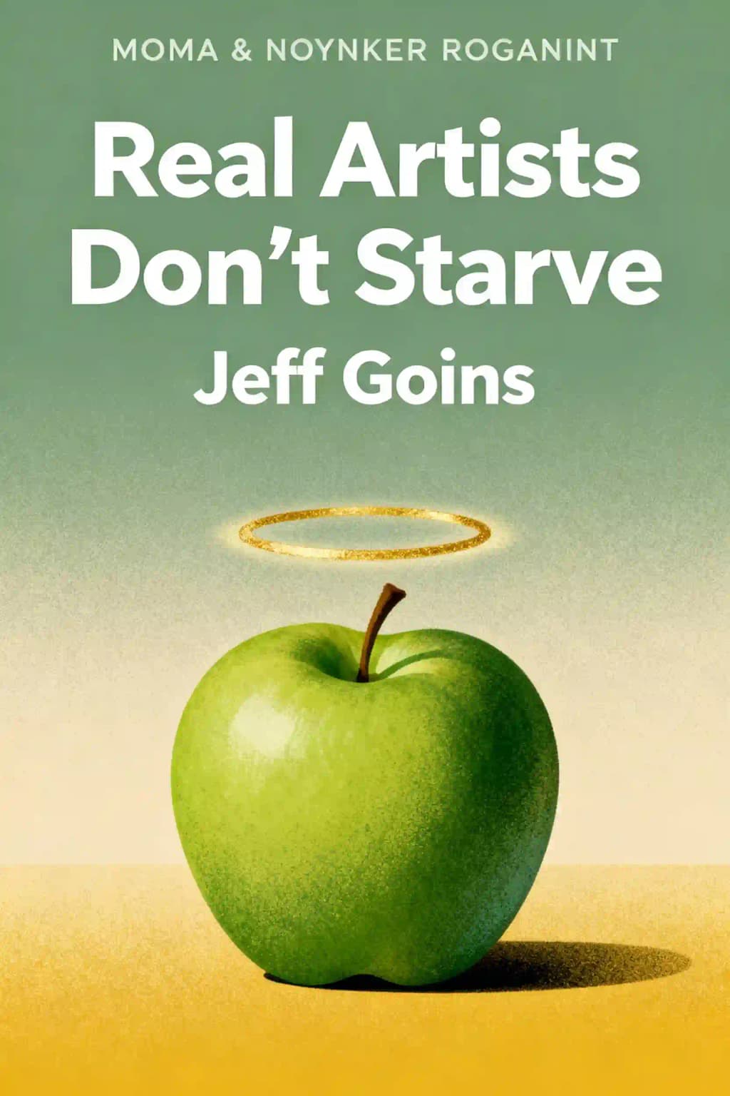 Los artistas reales no pasan hambre: Estrategias Atemporales para Prosperar en la Nueva Era Creativa book cover