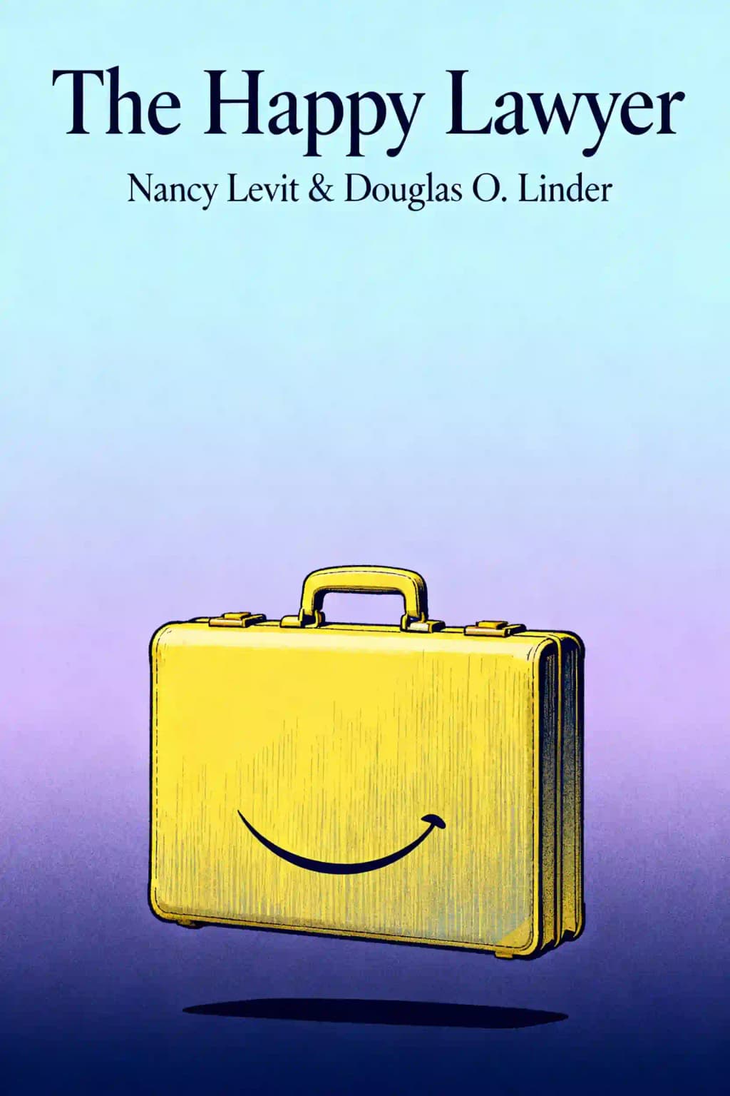 Glückliche Anwälte: Ein gutes Leben in der Rechtswissenschaft führen book cover