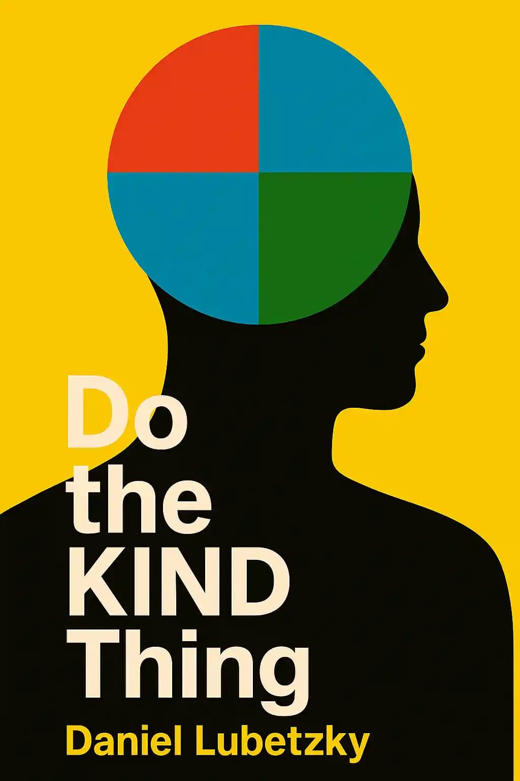 Do the kind thing: think boundlessly, work purposefully, live passionately book cover