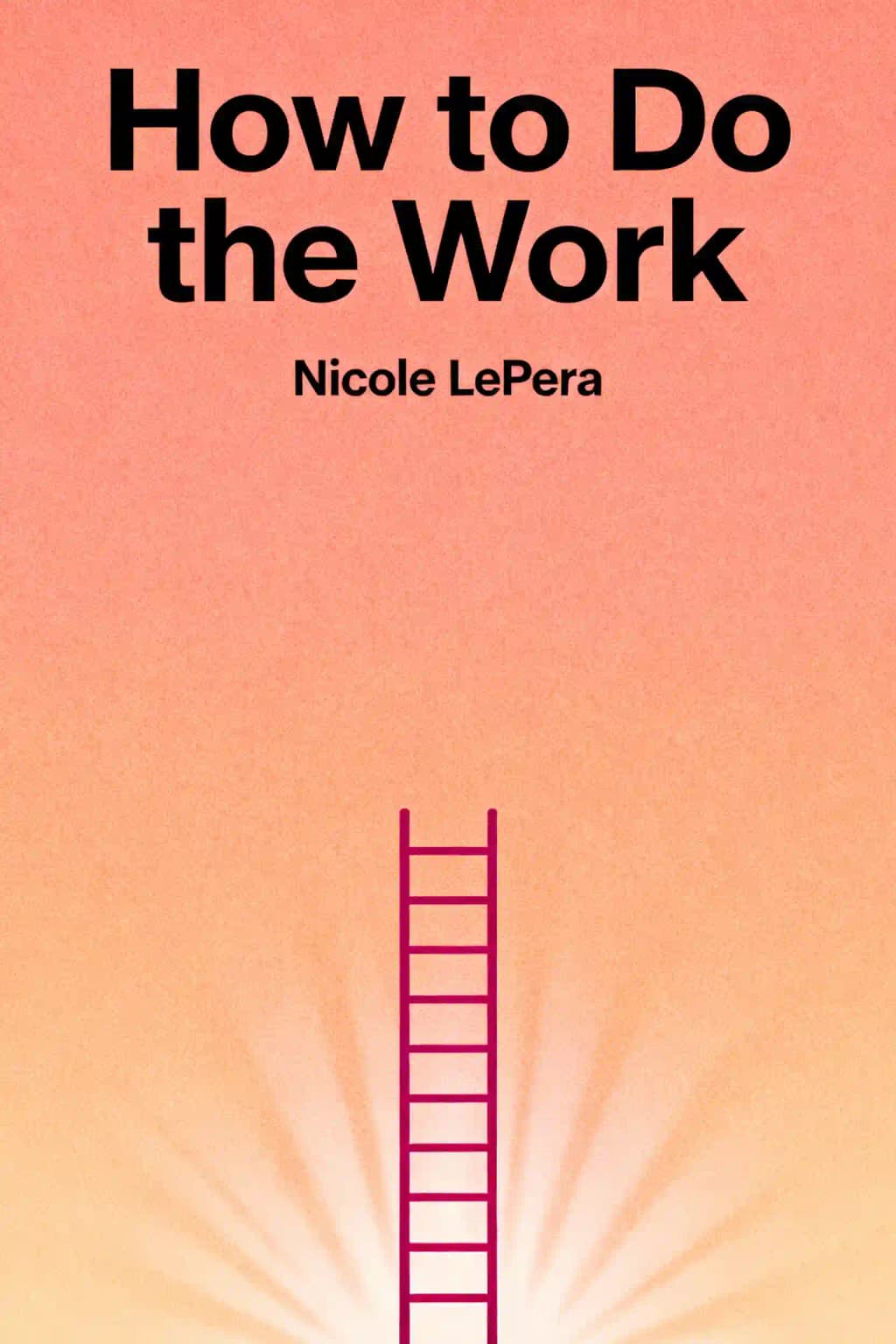 Cómo hacer el trabajo: Reconoce tus patrones, sana tu pasado y crea tu propio ser book cover