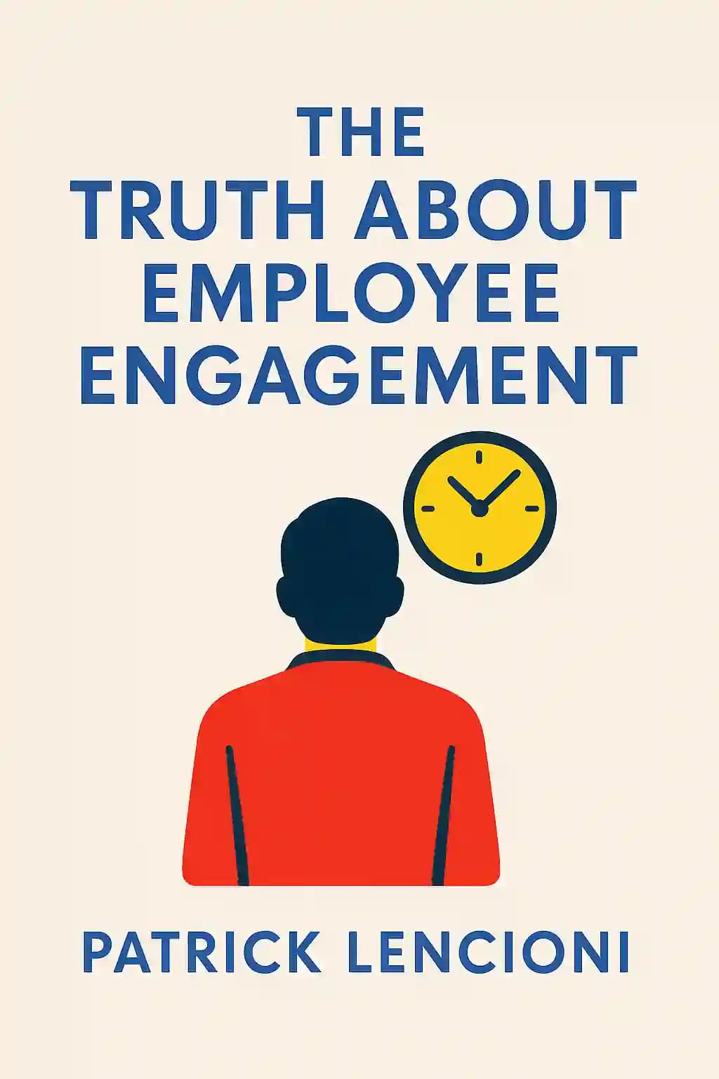 Truth about Employee Engagement: A Fable about Addressing the Three Root Causes of Job Misery book cover