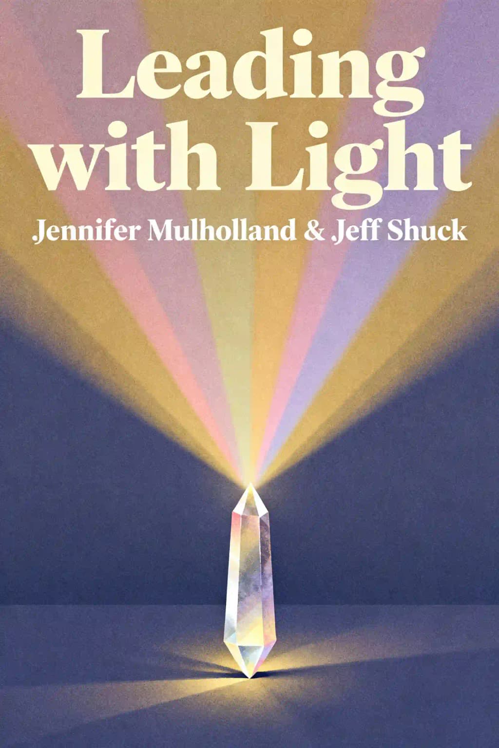 Leading with Light: Choosing Conscious Leadership When You're Ready for More book cover