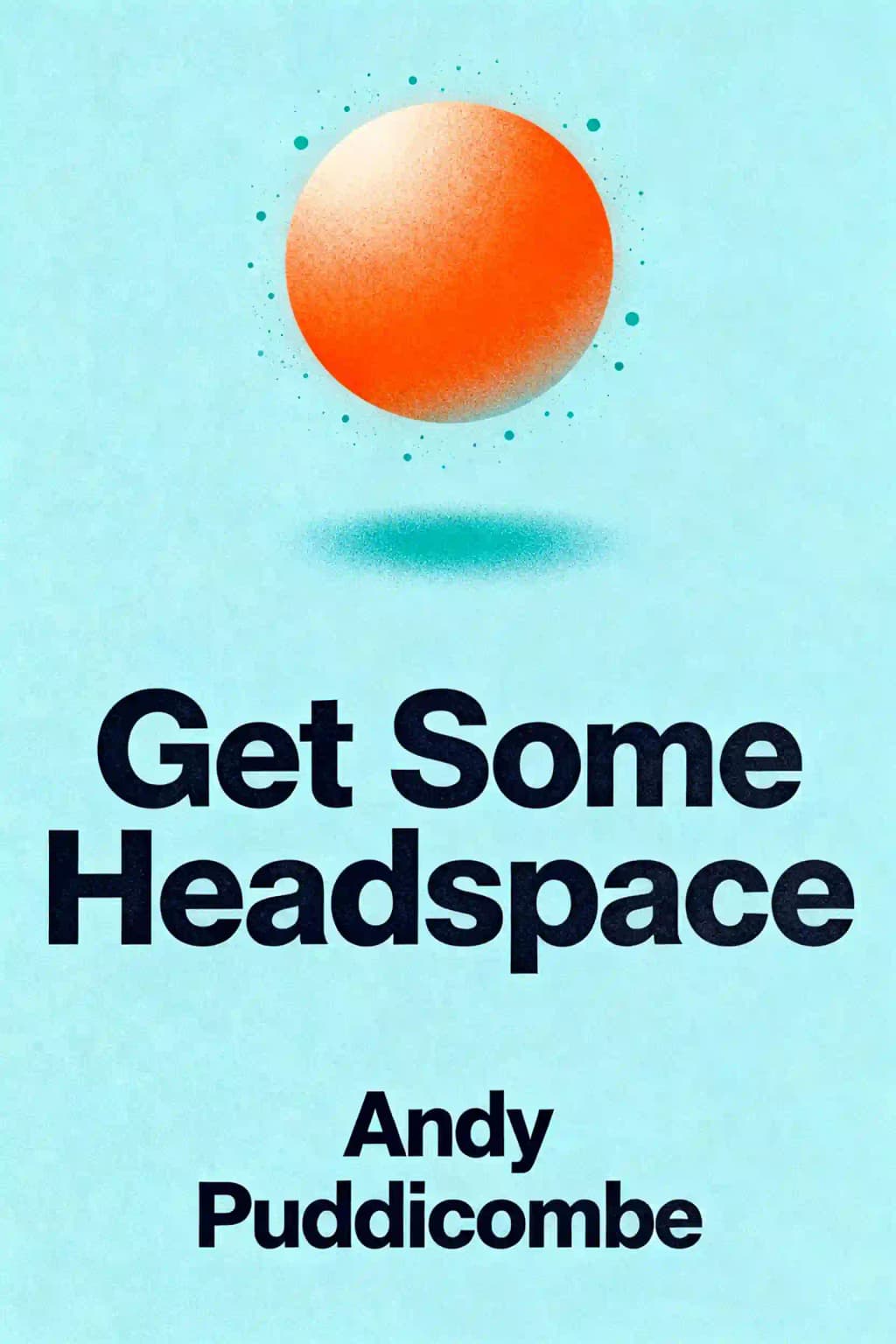 The Headspace Guide to Mindfulness & Meditation book cover